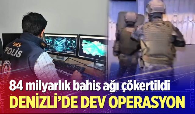 Denizli'de dev operasyon