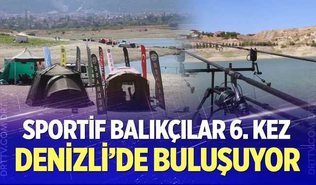 Sportif balıkçılar 6. kez Denizli'de buluşuyor