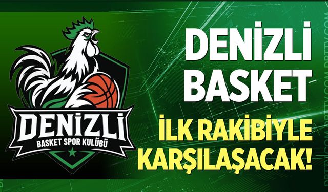 Denizli Basket ilk rakibiyle karşılaşacak!