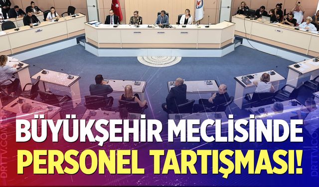 Denizli Büyükşehir Meclisi'nde Personel Tartışması