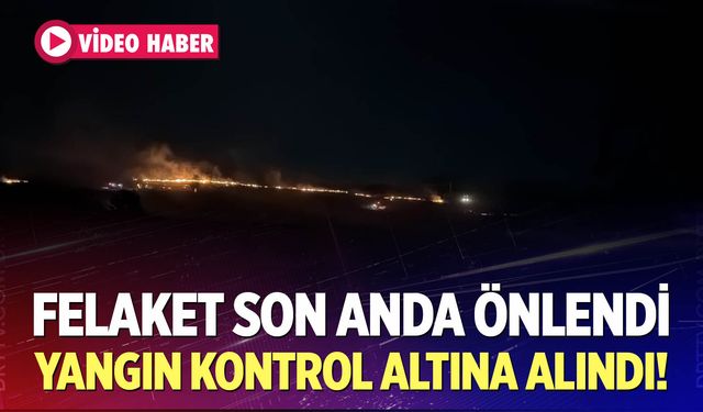 Yerleşim Yerlerini Tehdit Eden Yangın Kontrol Altında!