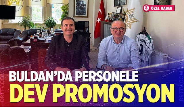 Buldan’da personele dev promosyon