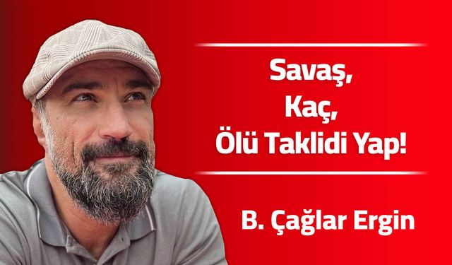 Savaş, Kaç, Ölü Taklidi Yap!
