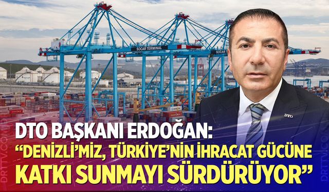 Erdoğan: "Denizli’miz, Türkiye'nin İhracat Gücüne Katkı Sunmayı Sürdürüyor"