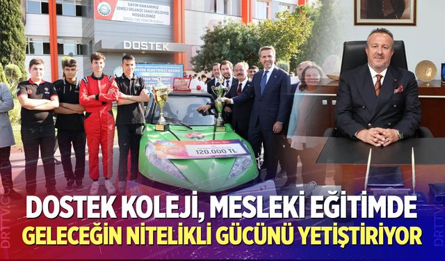 Dostek Koleji, Mesleki Eğitimde Geleceğin Nitelikli Gücünü Yetiştiriyor