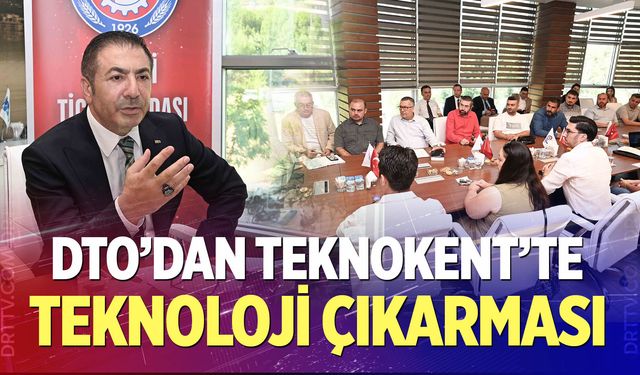 DTO’dan Teknokent’te Teknoloji Çıkarması