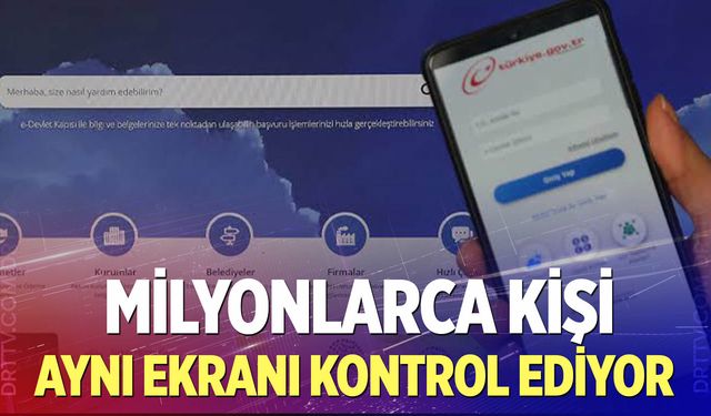 e-Devlet'e giren milyonlarca kişi aynı ekranı kontrol ediyor