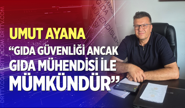 Ayana: "Gıda Güvenliği Ancak Gıda Mühendisliği ile Mümkündür"