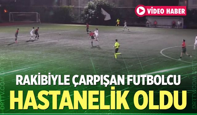 Denizli'de rakibiyle çarpışan futbolcu hastaneye götürüldü