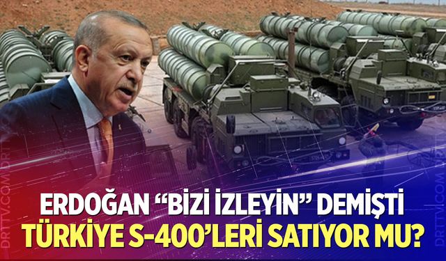 Türkiye S-400'leri satıyor mu?