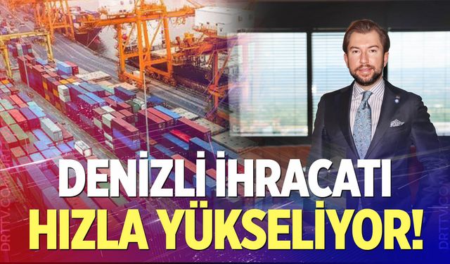 Yılın İlk 6 Ayında Denizli İhracatı 8. Sırada