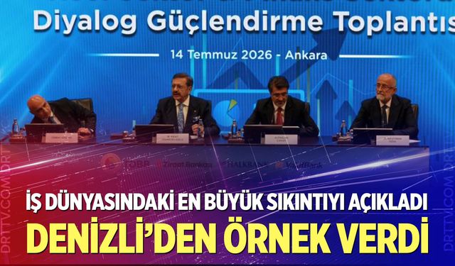 İş Dünyasındaki En Büyük Sıkıntıyı Açıkladı, Denizli’den Örnek Verdi