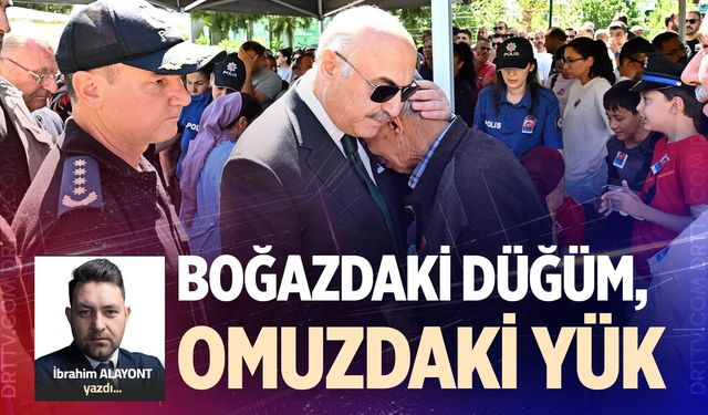 BOĞAZDAKİ DÜĞÜM, OMUZDAKİ YÜK