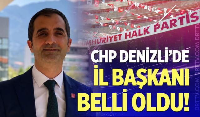 CHP Denizli'de Yeni İl Başkanı Belli Oldu