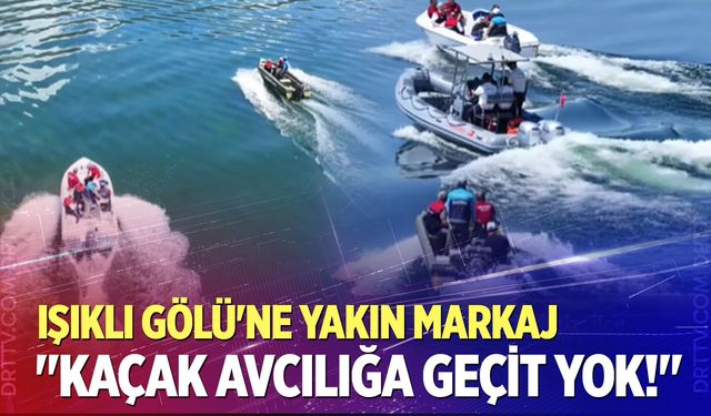 Işıklı Gölü'nde kaçak avcılığa geçit yok
