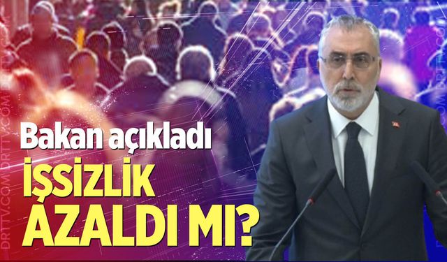 Bakan Işıkhan işsizlik rakamlarını açıkladı