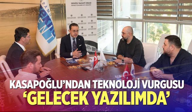 Kasapoğlu'ndan Yazılım ve Sanayide Güç Birliği Mesajı