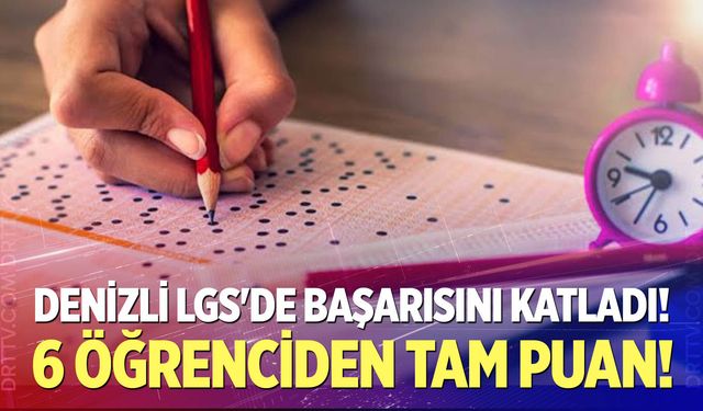 Denizli LGS'de Başarısını Katladı! 6 Öğrenci Türkiye Birincisi Oldu