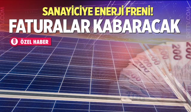 Sanayiciye enerji freni! Faturalar kabaracak