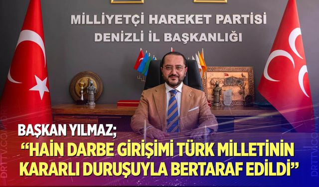 “Hain Darbe Girişimi Türk Milletinin Kararlı Duruşuyla Bertaraf Edildi”