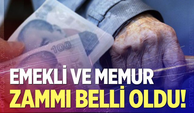 Emekli ve memur zammı belli oldu!