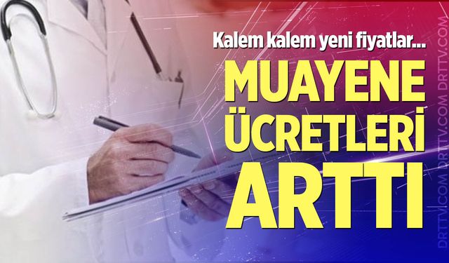 Muayene ücretleri arttı