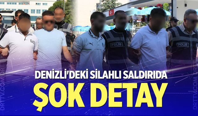 Denizli'deki silahlı saldırıda şok detay