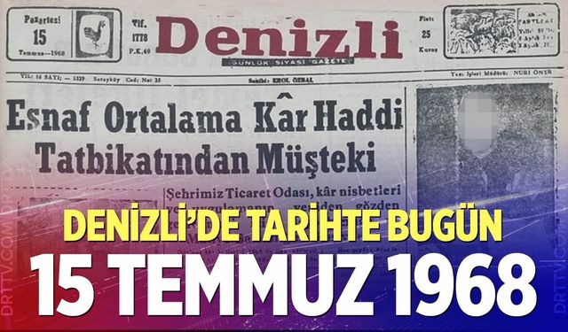 Denizli’de Tarihte Bugün – 15 Temmuz 1968