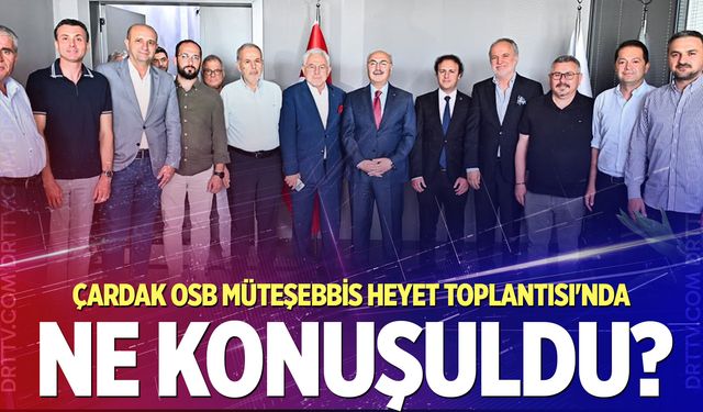Çardak OSB Müteşebbis Heyet Toplantısı'nda ne konuşuldu?