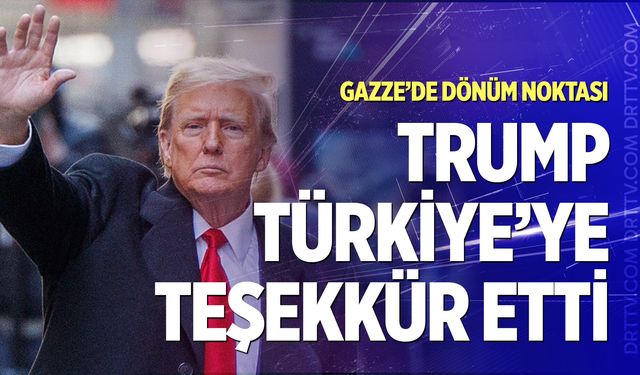 Trump'tan Türkiye'ye Gazze teşekkürü