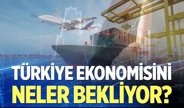 Türkiye ekonomisini yılın kalanında neler bekliyor?