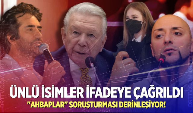 Ünlü isimler soruşturmaya çağrıldı!
