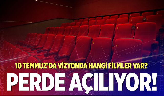 10 Temmuzda 7 yeni film vizyona giriyor...
