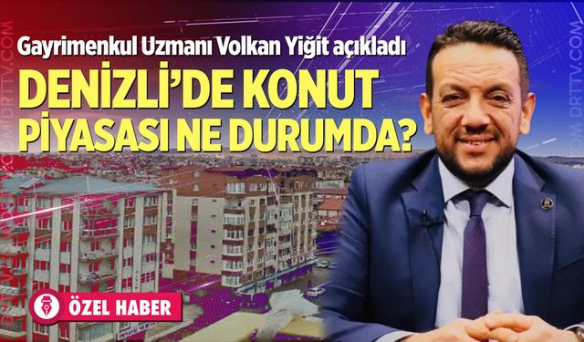 Denizli'de konut piyasası ne durumda?