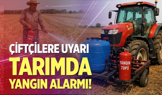 Denizlili çiftçilere yangın uyarısı!