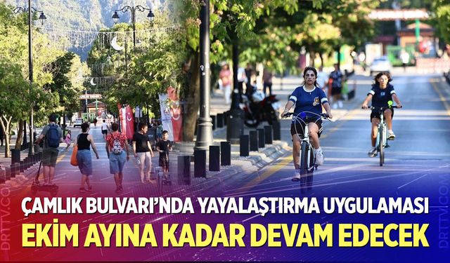 Çamlık Bulvarı’nda Yayalaştırma Uygulaması Ekim Ayına Kadar Devam Edecek