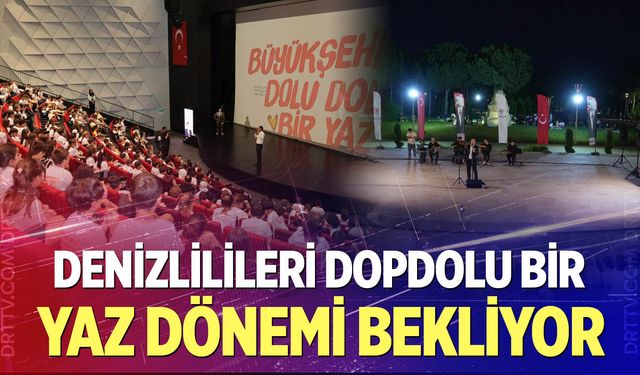 Denizlilileri dopdolu bir yaz dönemi bekliyor