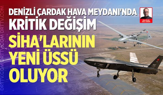 Çardak, SİHA'larının yeni üssü oluyor