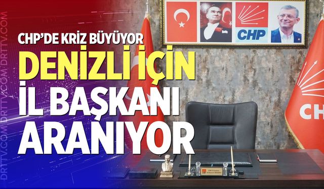 Denizli için il başkanı aranıyor