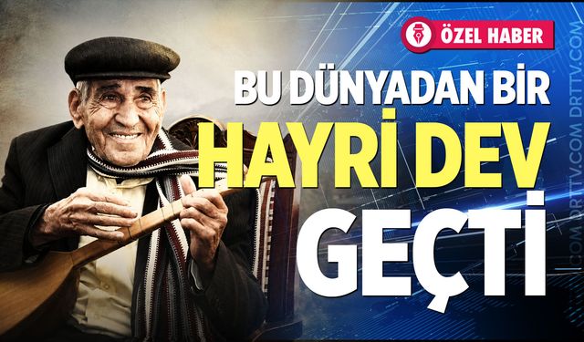Bu dünyadan bir Hayri Dev geçti