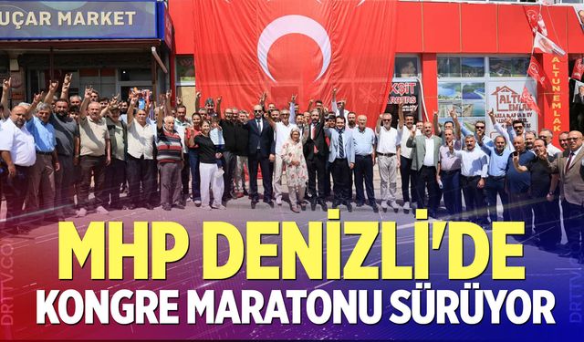 MHP Denizli'de kongre maratonu sürüyor