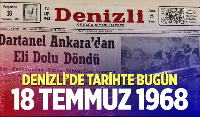 Denizli’de Tarihte Bugün – 18 Temmuz 1968