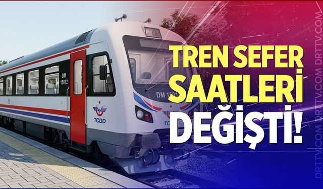 Tren sefer saatleri değişti!