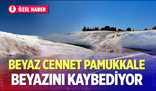 Beyaz Cennet Pamukkale Beyazını Kaybediyor