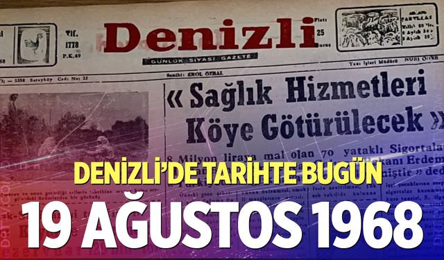 Denizli’de Tarihte Bugün – 19 Ağustos 1968