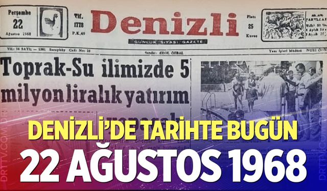 Denizli’de Tarihte Bugün – 22 Ağustos 1968