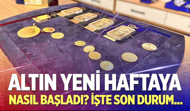 Altın yeni haftaya nasıl başladı?