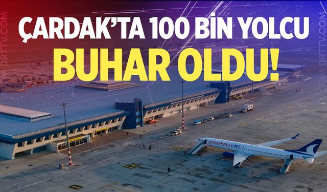 Çardak Havalimanı’nda 7 yıllık büyük şok: 100 bin yolcu buhar oldu!