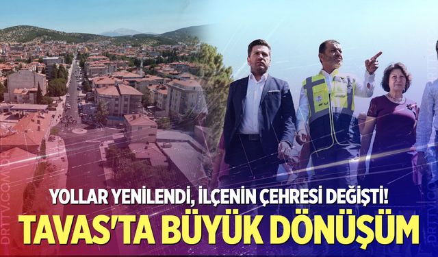 Tavas modern ulaşım ağına kavuştu!