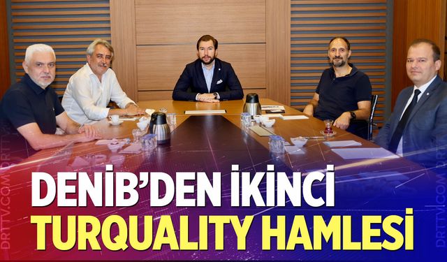 DENİB’den İkinci Turquality Hamlesi
